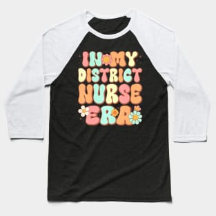 Groovy in My District Nurse Era District Nurse  Retro Baseball T-Shirt